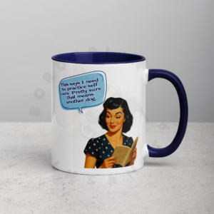 Self care dog lover mug with vintage 1950s woman and quote about getting another dog with colored interior